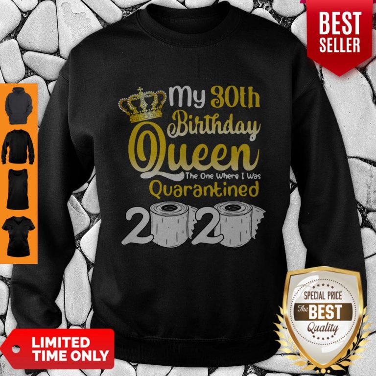 Vip 30th Birthday Queen The One Where I Was Quarantined Birthday 2020 Gifts Sweatshirt