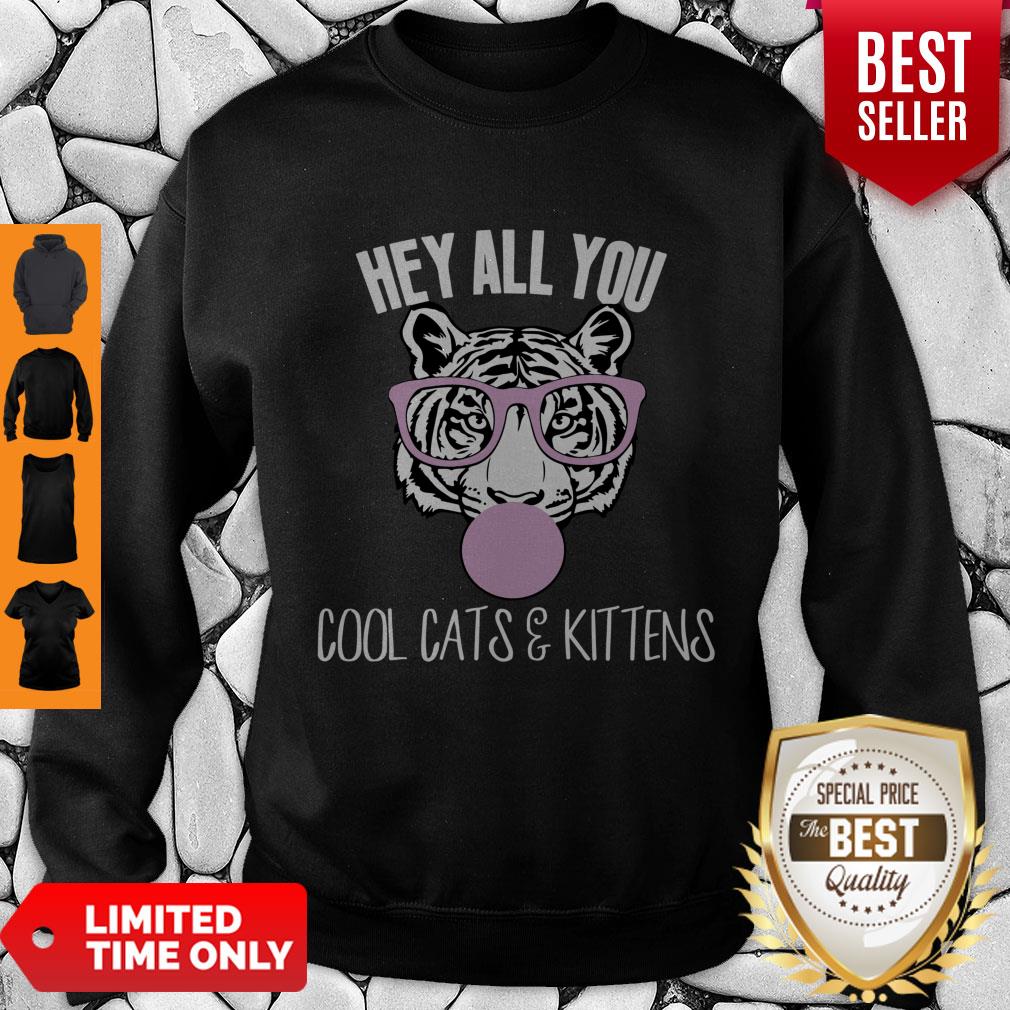 Official Hey All You Cool Cats And Kittens Tee Sweatshirt