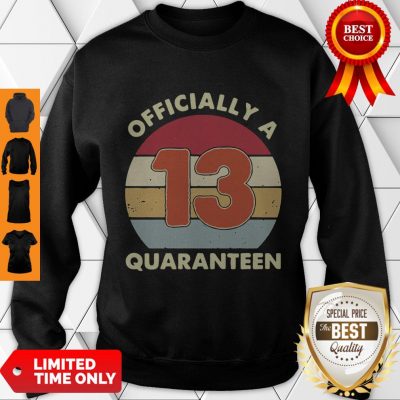 Official A 13th Thirteen Quaranteen Birthday Quarantined 2020 Sweatshirt