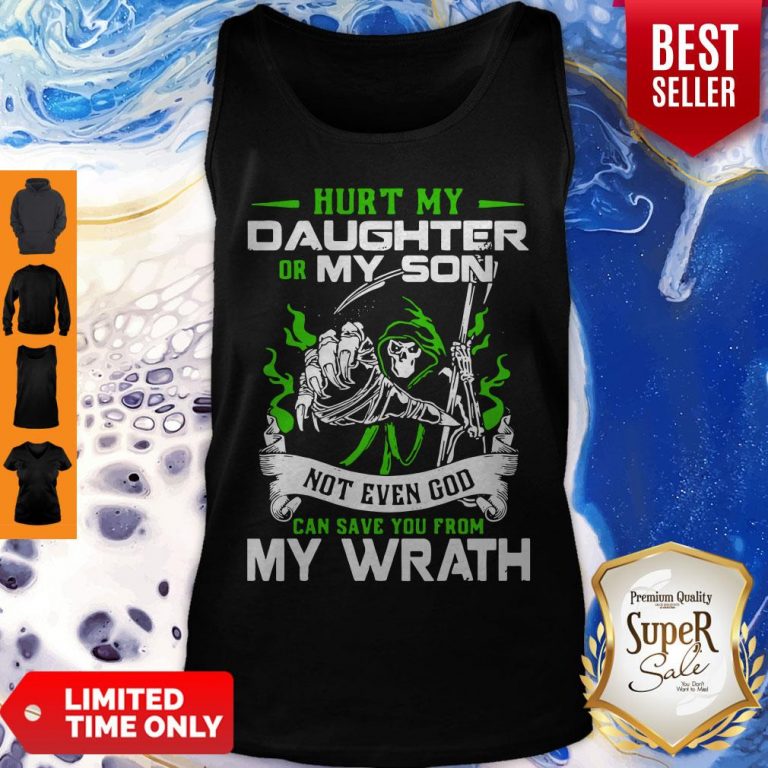 Nice Hurt My Daughter Or My Son Not Even God Can Save You From My Wrath Tank Top