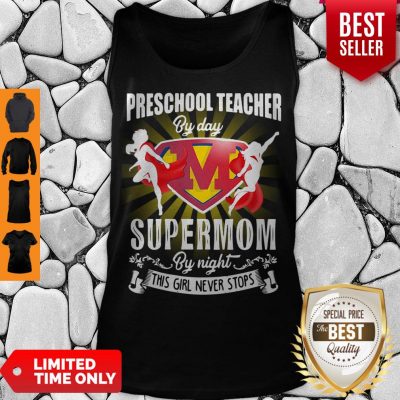 Premium Preschool Teacher By Day Supermom By Night This Girl Never Stops Tank Top