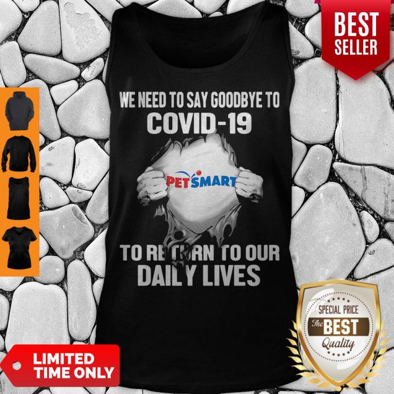 Nice Pet Smart We Need To Say Goodbye To Covid 19 To Return To Our Daily Lives Hands Tank Top