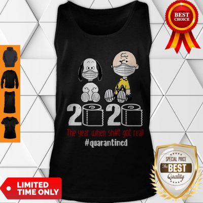 Hot Snoopy And Charlie Brown 2020 The Year When Shit Got Real #Quatantined Tank Top