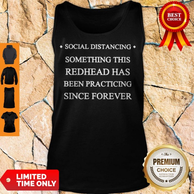 Hot Social Distancing Something This Redhead Has Been Practicing Since Forever Tank Top