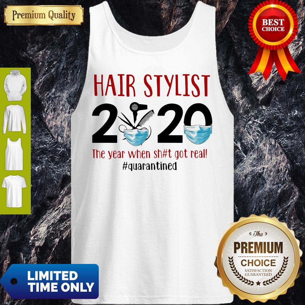 Hot Hair Stylist 2020 The Year When Shit Got Real Quarantine Covid-19 Tank Top