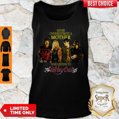 Hot Never Underestimate A Mother Who Listens To Motley Crue Tank Top
