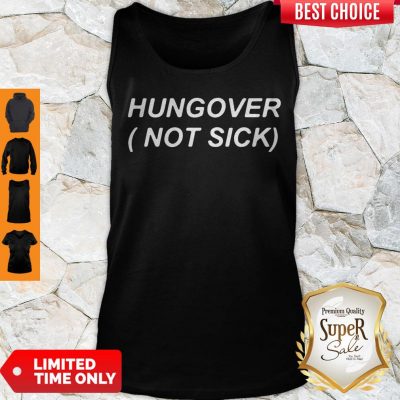 Official Hungover Not Sick Tank Top