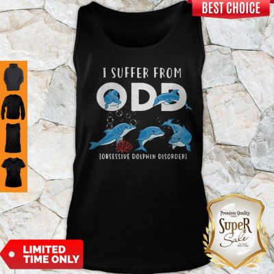 Good I Suffer From ODD Obsessive Dolphin Disorder Tank Top