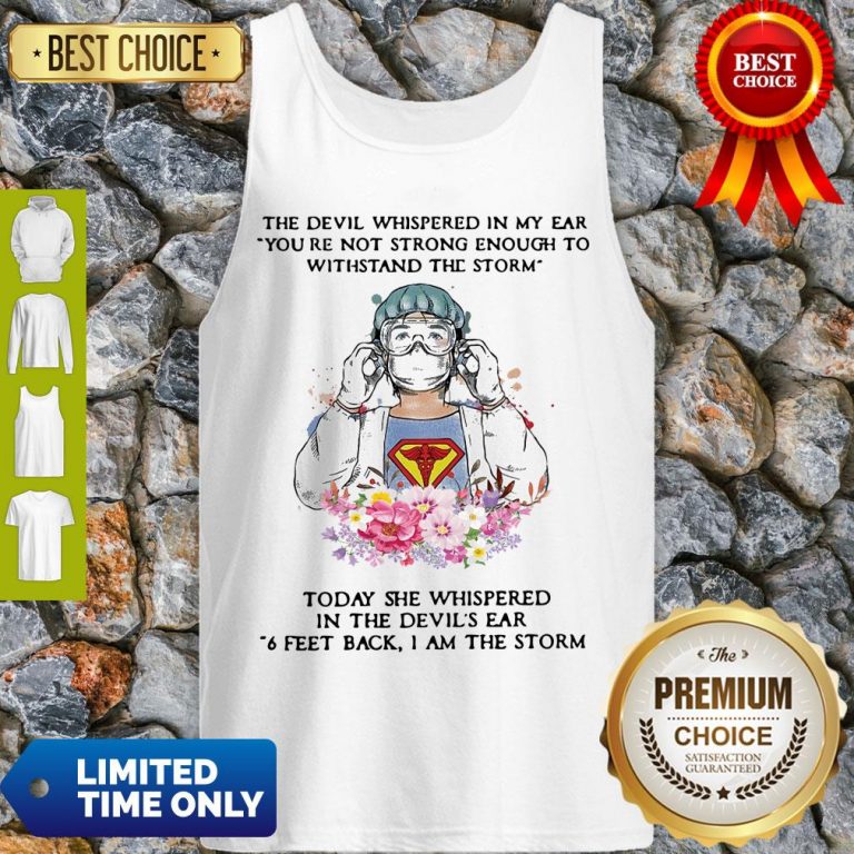 Top The Devil Whispered In My Ear You’re Not Strong Enough To Withstand The Storm Nurse Tank Top