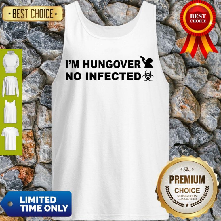 Hot I’m Hungover No Infected Official Tank Top