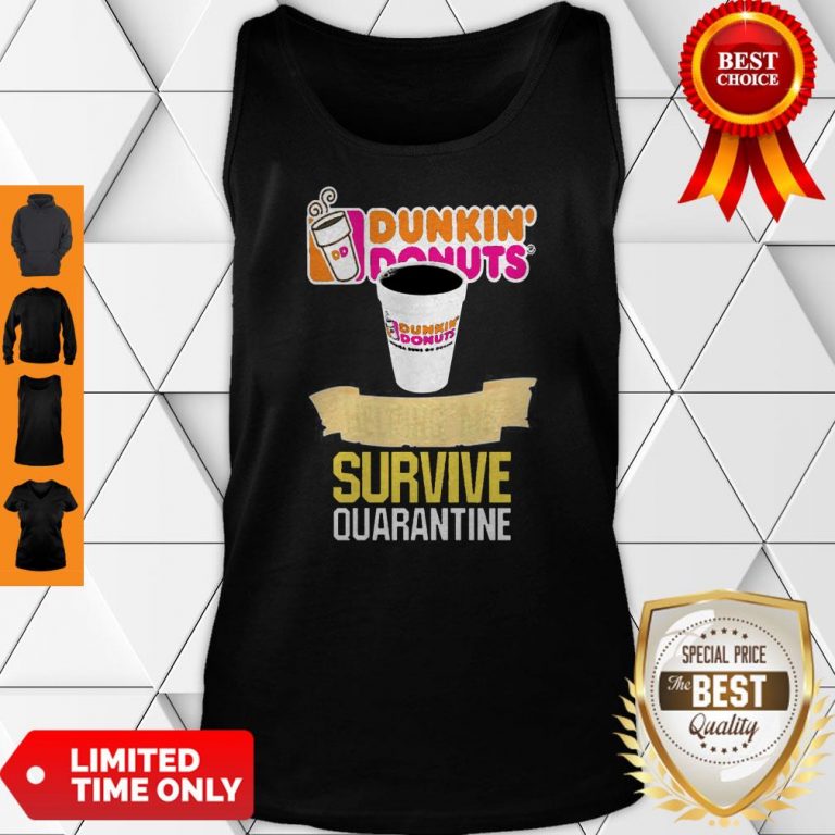 Good Dunkin’ Donuts Helping Me Survive Quarantine Coronavirus Tank Top