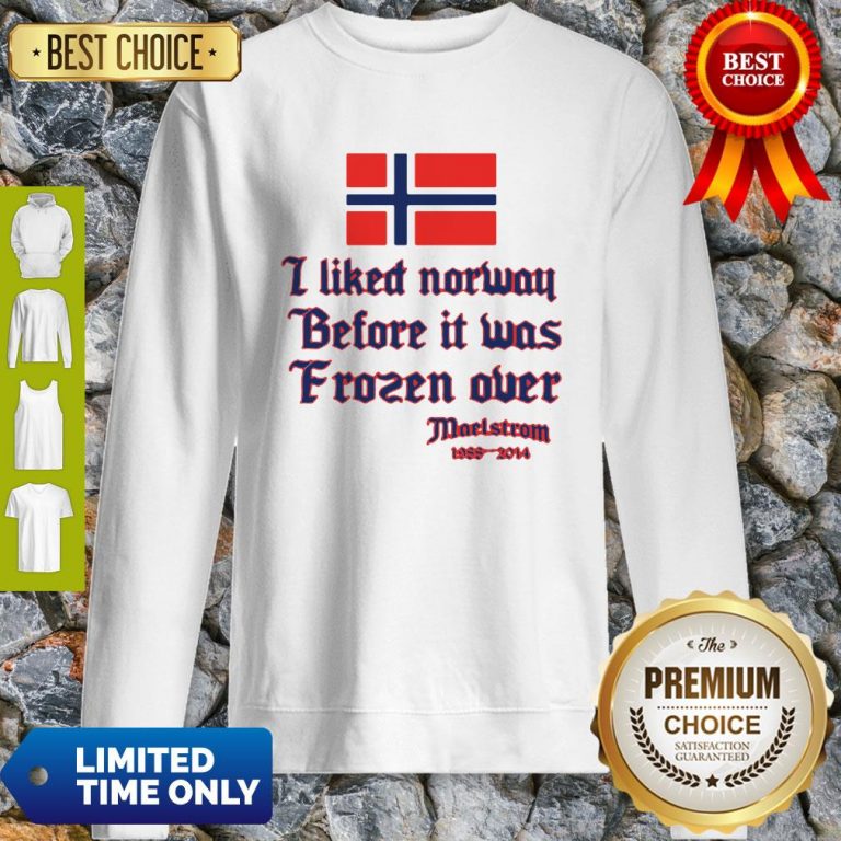 Top I Like Norway Flag Before It Was Frozen Over Maelstrom 1988-2014 Sweatshirt