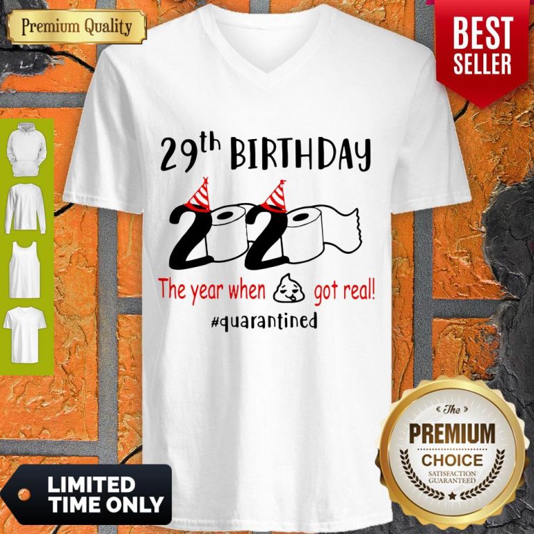 Pretty 29th Birthday 2020 The Year When Shit Got Real Quarantined V-neck