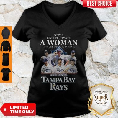 Nice Never Underestimate A Woman Who Understands Baseball And Loves Tampa Bay Rays V-neck