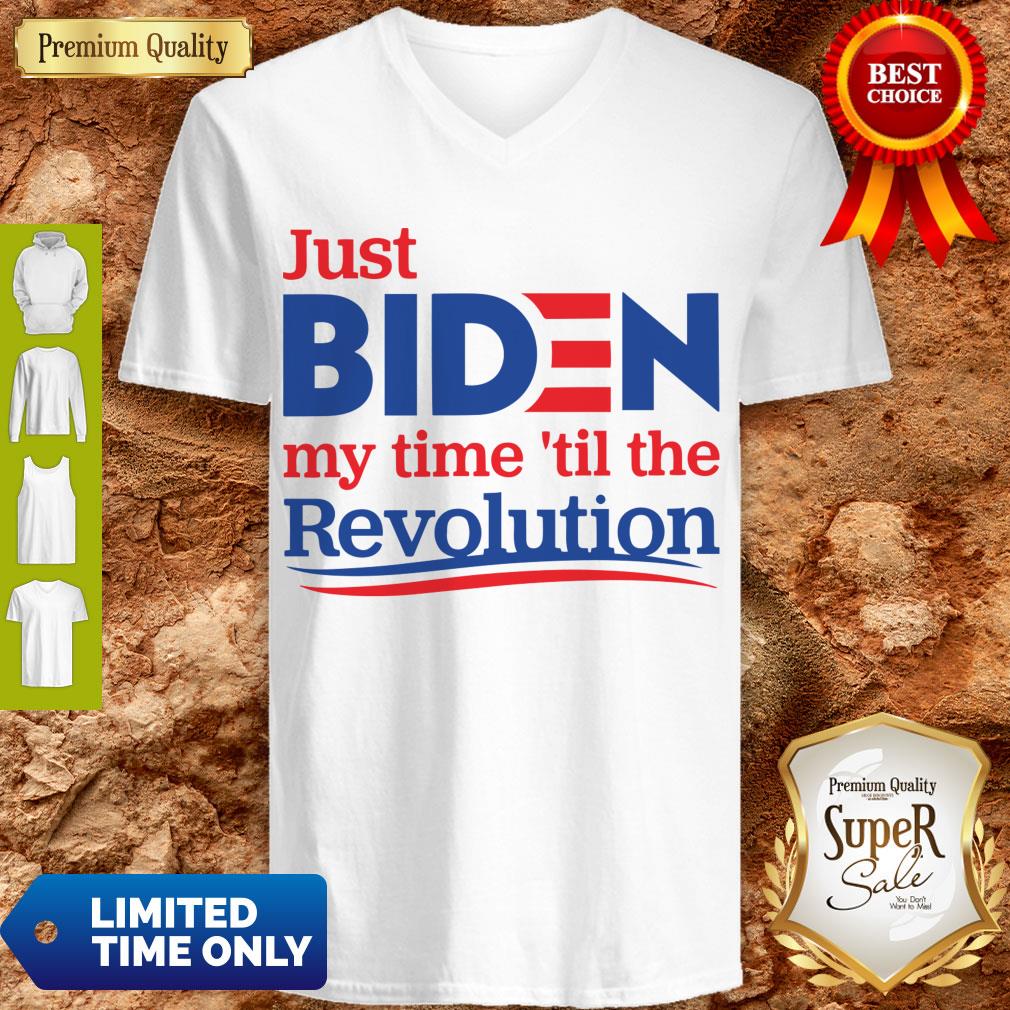 Official Just Biden My Time ’til The Revolution V-neck