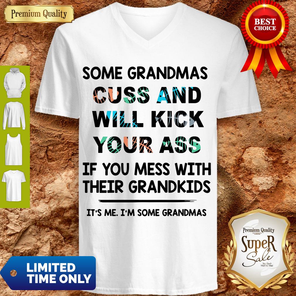Good Some Grandmas Cuss And Will Kick Your Ass V-neck