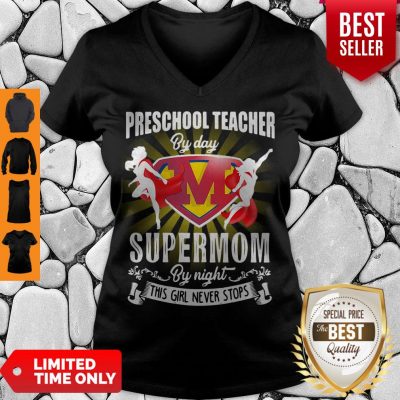 Premium Preschool Teacher By Day Supermom By Night This Girl Never Stops V-neck