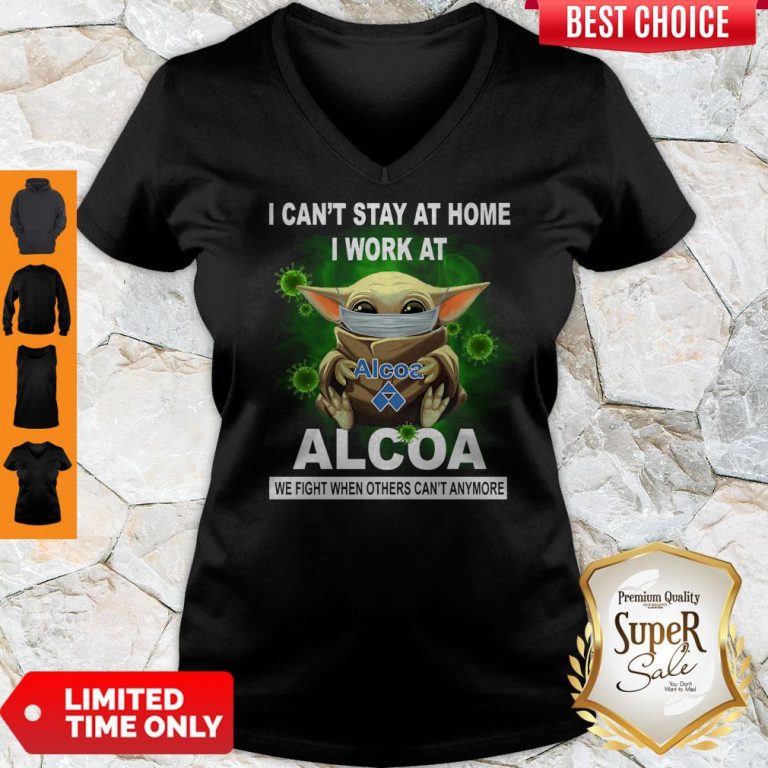 Top Baby Yoda Mask Hug I Can't Stay At Home I Work At Alcoa We Fight When Others Can't Anymore V-neck