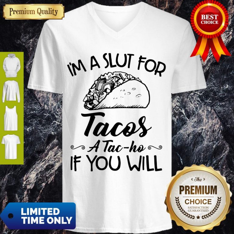 Premium I’m A Sut For Tacos A Tac-Ho If You Will V-neck