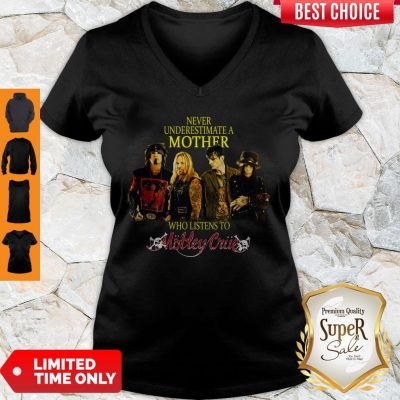 Hot Never Underestimate A Mother Who Listens To Motley Crue V-neck