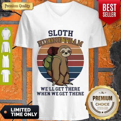 Nice Vintage Sloth Hiking Team We’ll Get There When We Get There V-neck