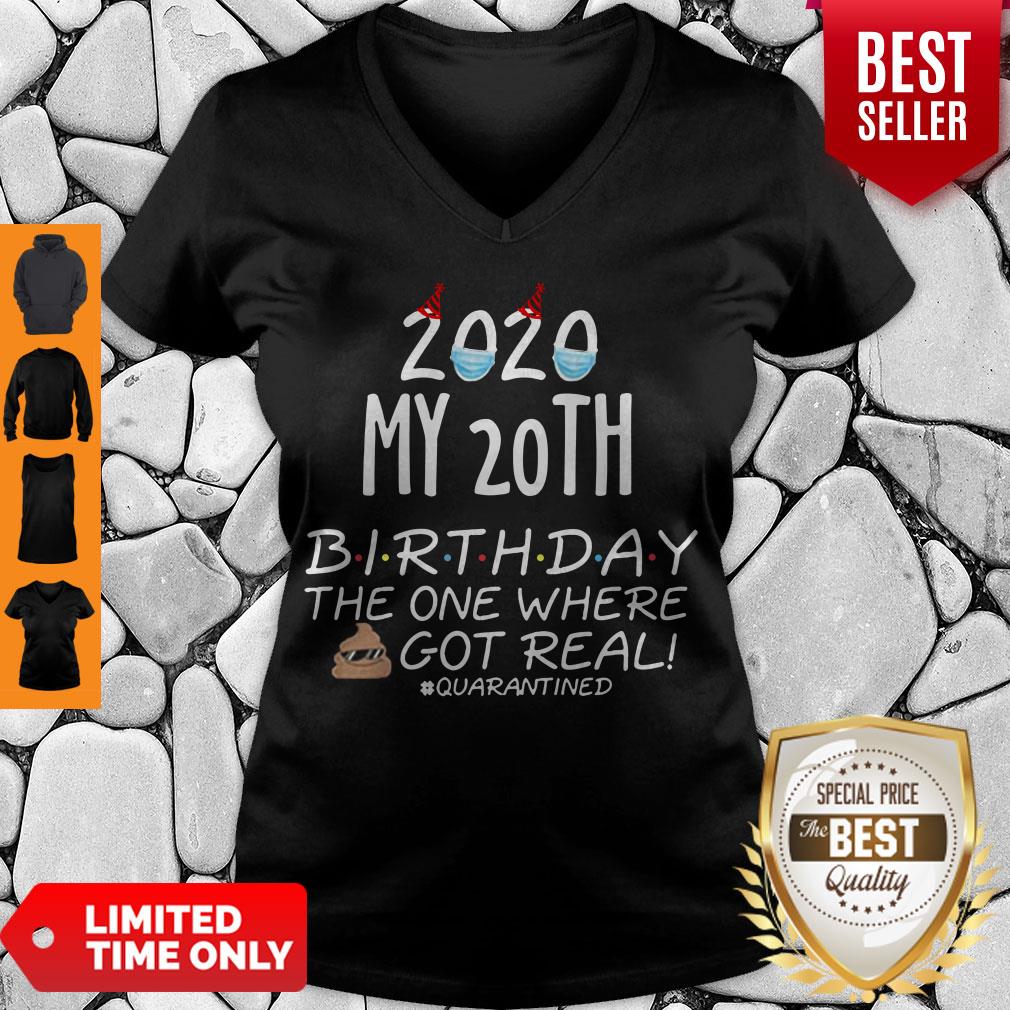 Nice 2020 My 20th Birthday The One Where Shit Got Real Quarantined Tee V-neck