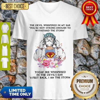 Top The Devil Whispered In My Ear You’re Not Strong Enough To Withstand The Storm Nurse V-neck