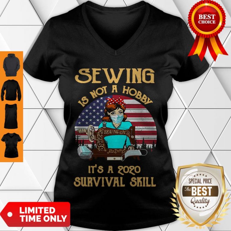 Good Sewing Is Not A Hobby It’s A 2020 Survival Skill American Flag For V-neck