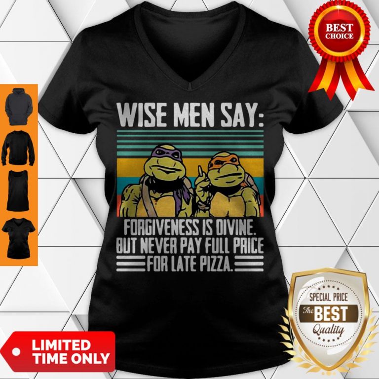 Limited Ninja Turtle Wise Men Say Forgivenesss Divine But Never Pay Full Price For Late Pizza V-neck