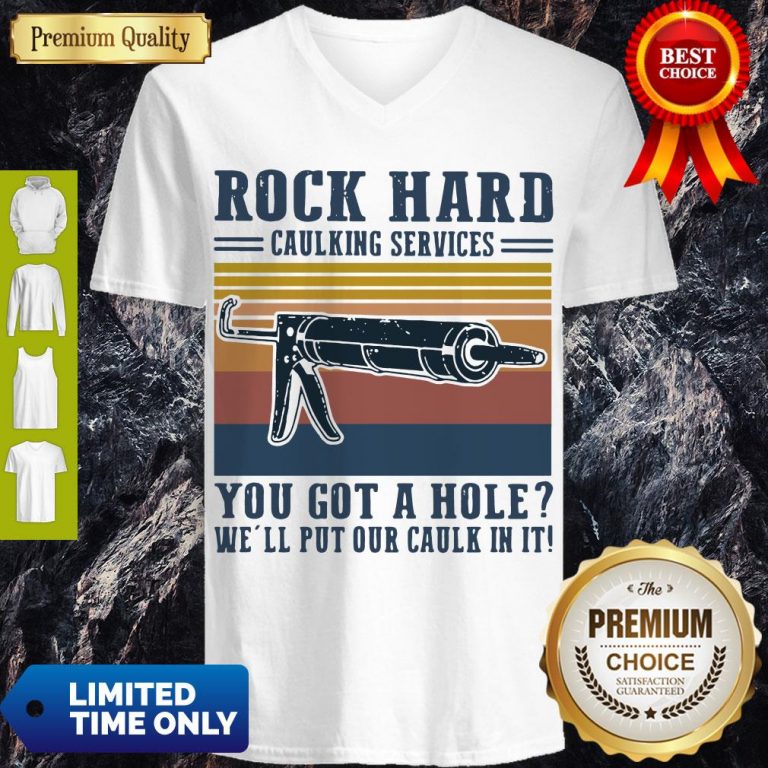 Hot Vintage Rock Hard Caulking Services You Got A Hole We’ll Put Our Caulk In It V-neck