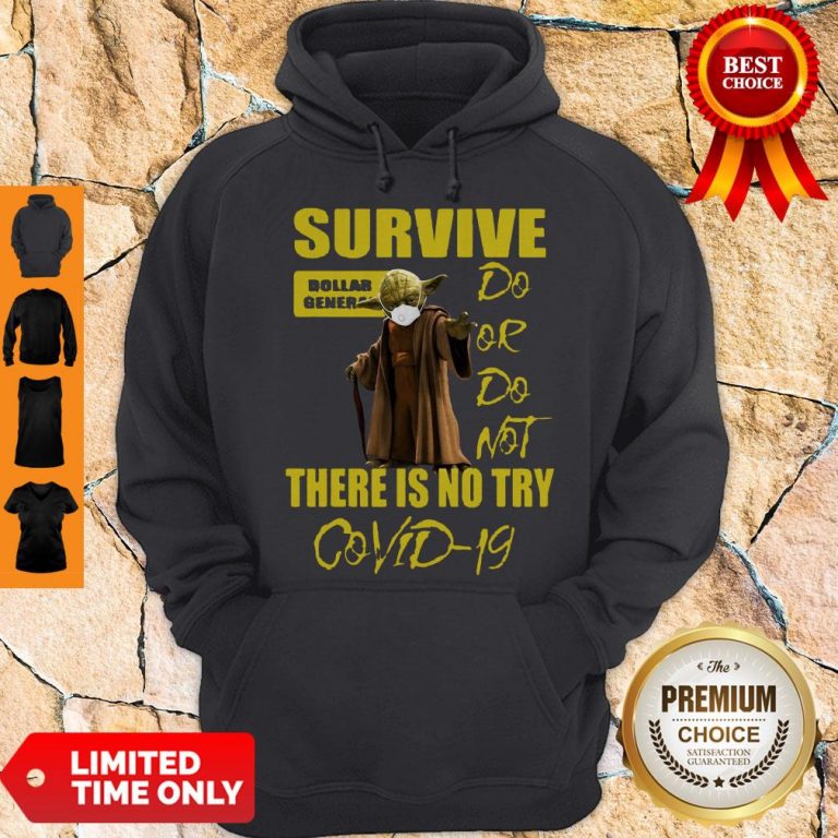 Yoda Survive Dollar General Do Or Do Not There Isno Try COVID-19 Hoodie