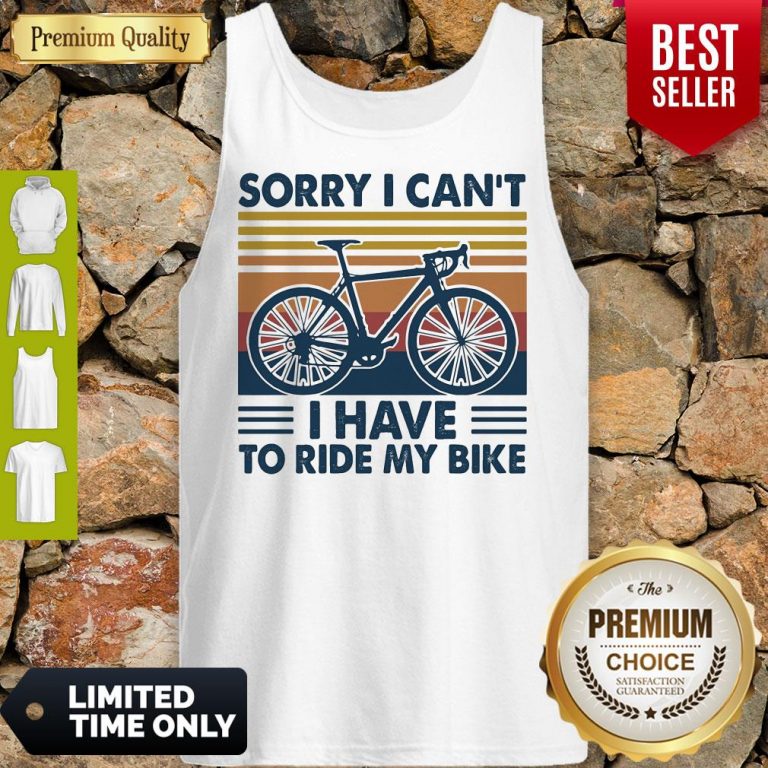 Bicycle Sorry I Can't I Have To Ride My Bike Vintage Tank Top