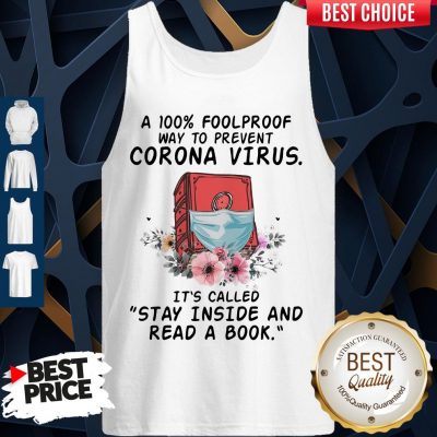 A 100% Foolproof Way To Prevent Corona Virus It’s Called Stay Inside And Read A Book Tank Top