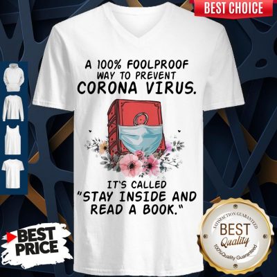 A 100% Foolproof Way To Prevent Corona Virus It’s Called Stay Inside And Read A Book V-neck