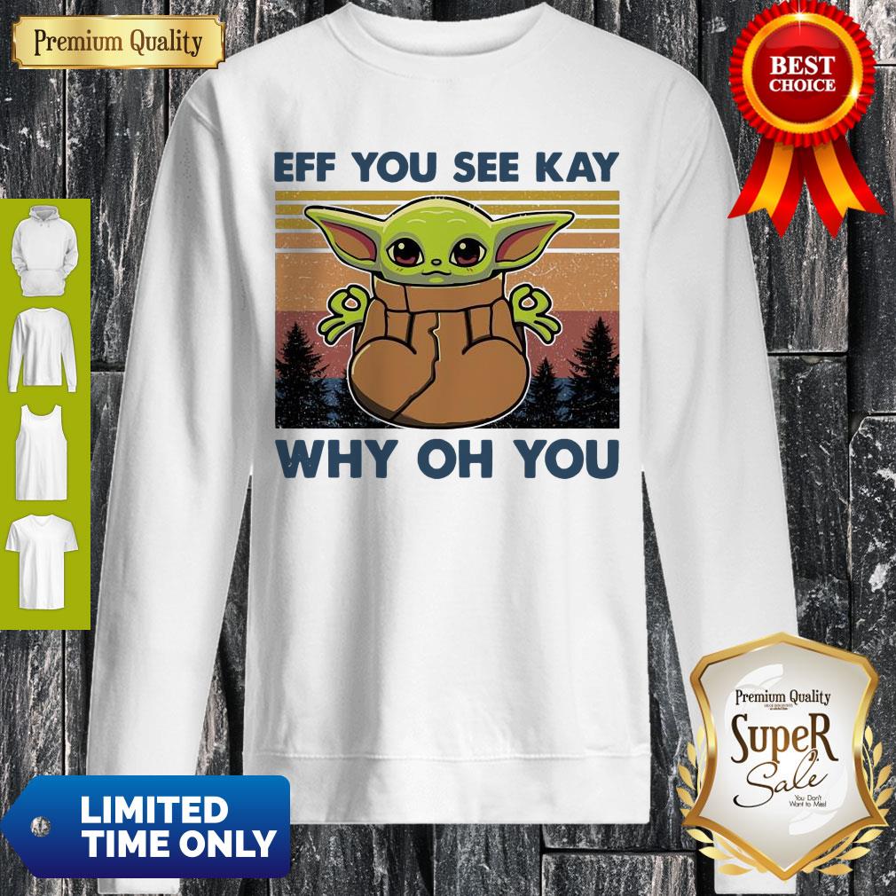 Awesome Baby Yoda Yoga Eff You See Kay Why Oh You Vintage Sweatshirt