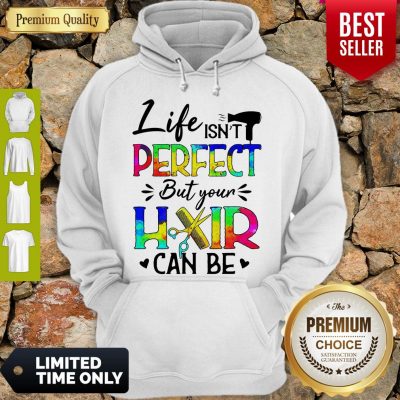 Awesome Life Isnt Perfect But Your Hair Can Be Hoodie