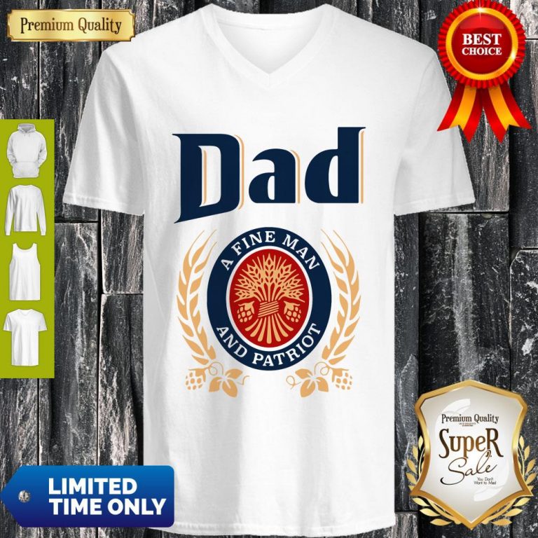 Dad A Fine Man And Patriot Miller Lite Fathers Day V-neck
