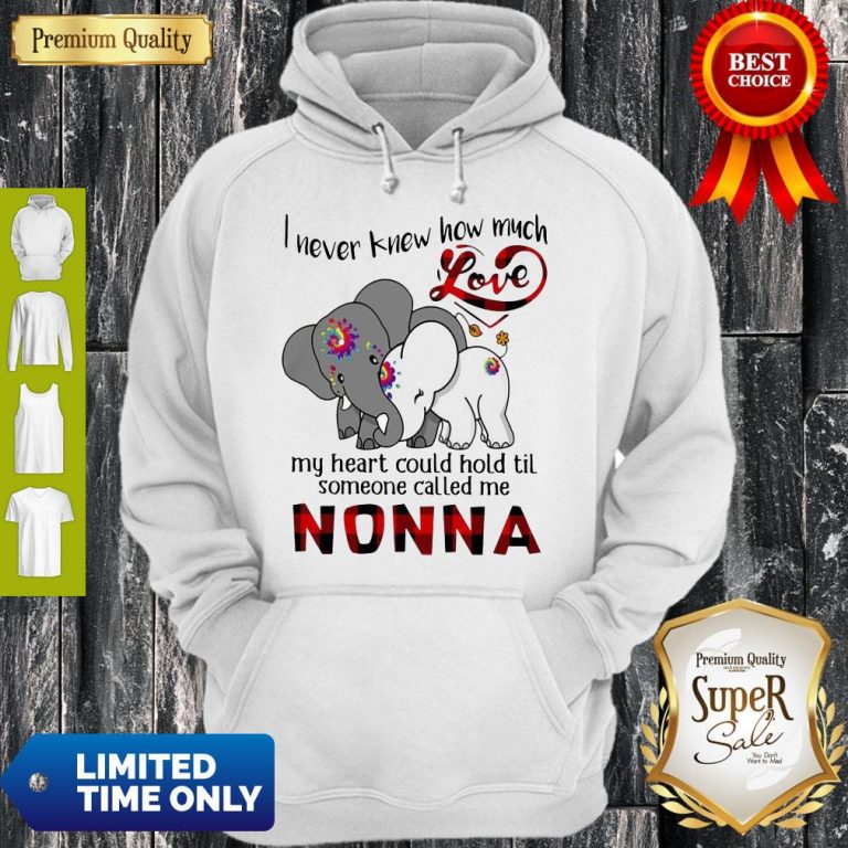 Elephants I Never Knew How Much Love My Heart Could Hold Til Some One Called Me Nonna Hoodie