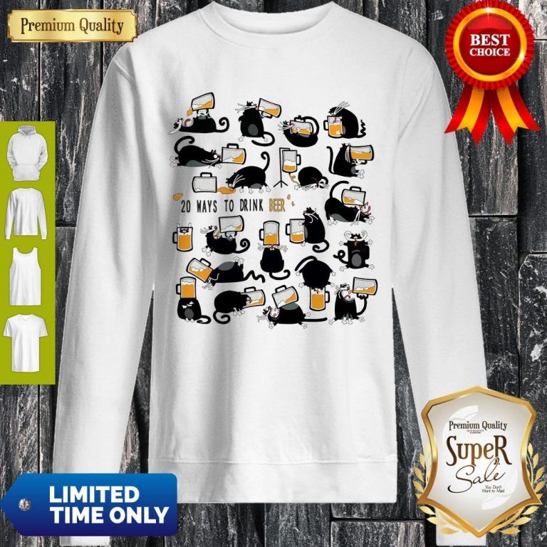 Funny Cats 20 Ways To Drink Beer Sweatshirt