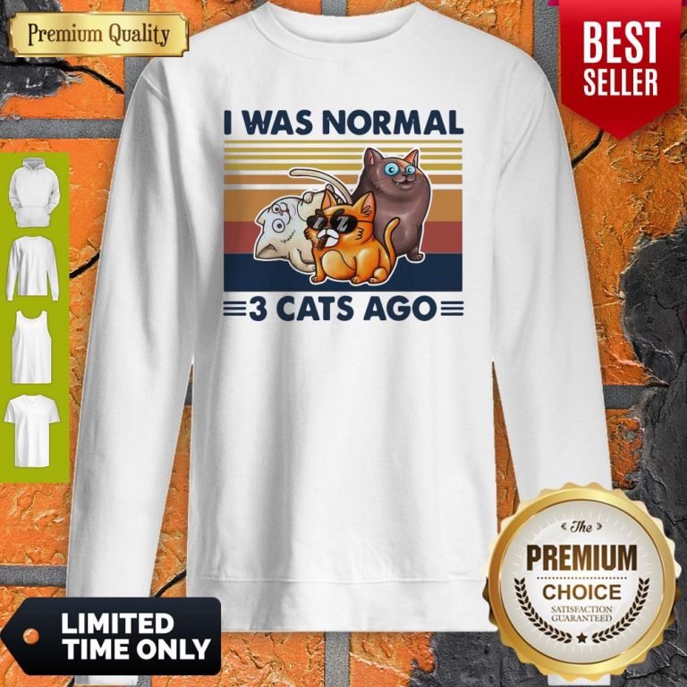 Funny I Was Normal 3 Cats Ago Black Version Sweatshirt