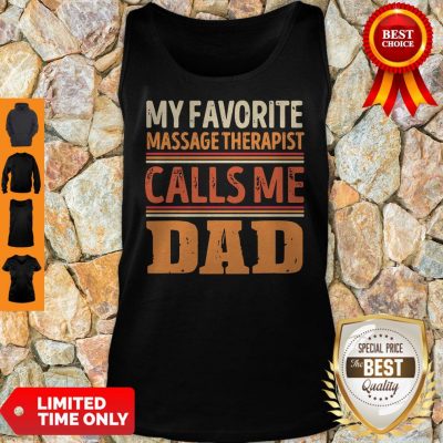 Funny My Favorite Massage Therapist Callsme Dad Tak Top