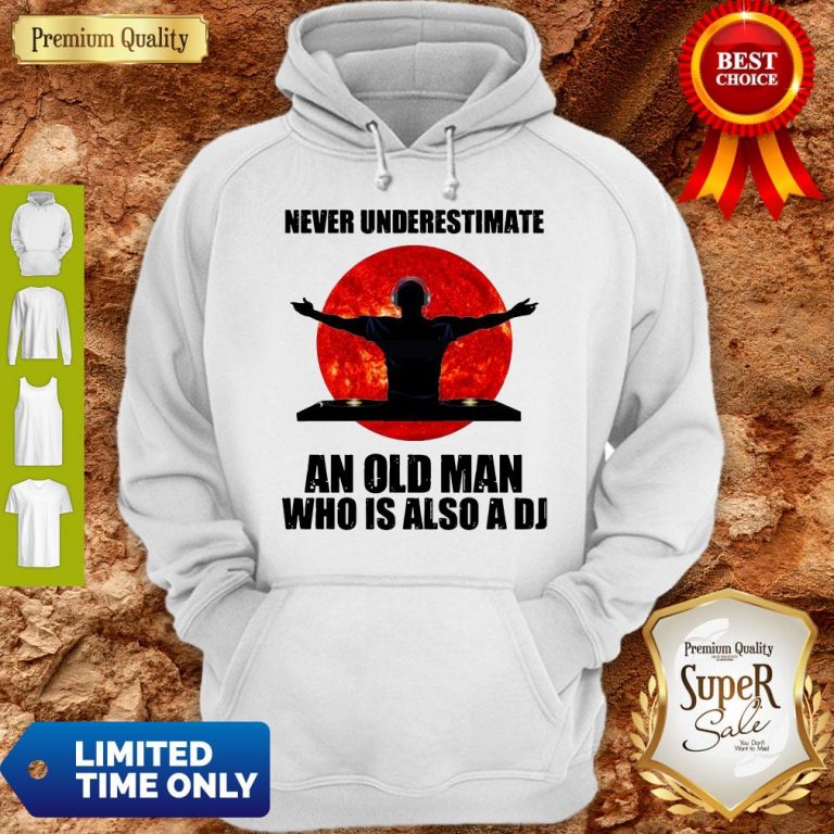 Funny Never Underestimate An Old Man Who Is Also A DJ Sun Hoodie