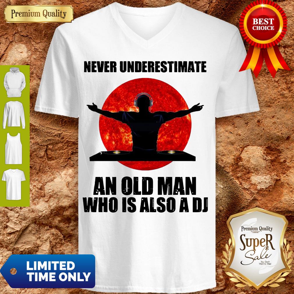 Funny Never Underestimate An Old Man Who Is Also A DJ Sun V neck