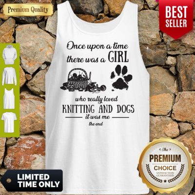 Funny Once Upon A Time There Was A Girl Knitting And Dogs Tank Top