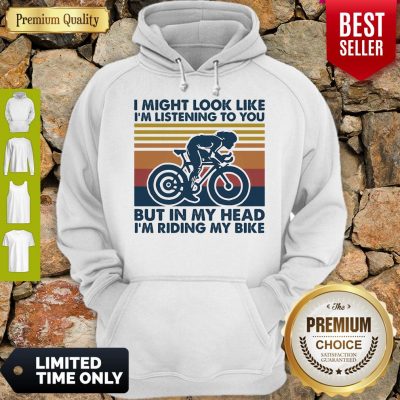 I Might Look Like I'm Listening To You But In My Head I'm Riding My Bike Vintage Hoodie