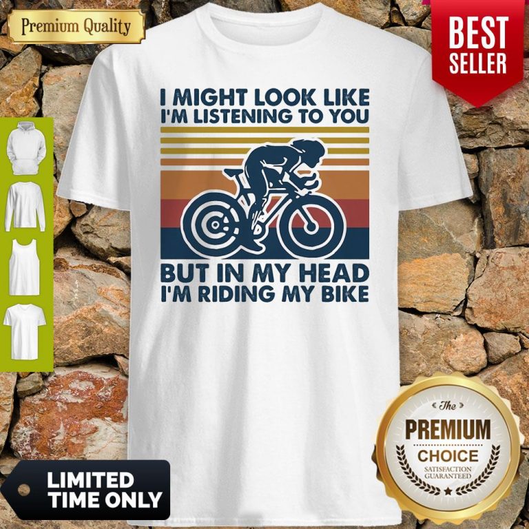 I Might Look Like I'm Listening To You But In My Head I'm Riding My Bike Vintage Shirt