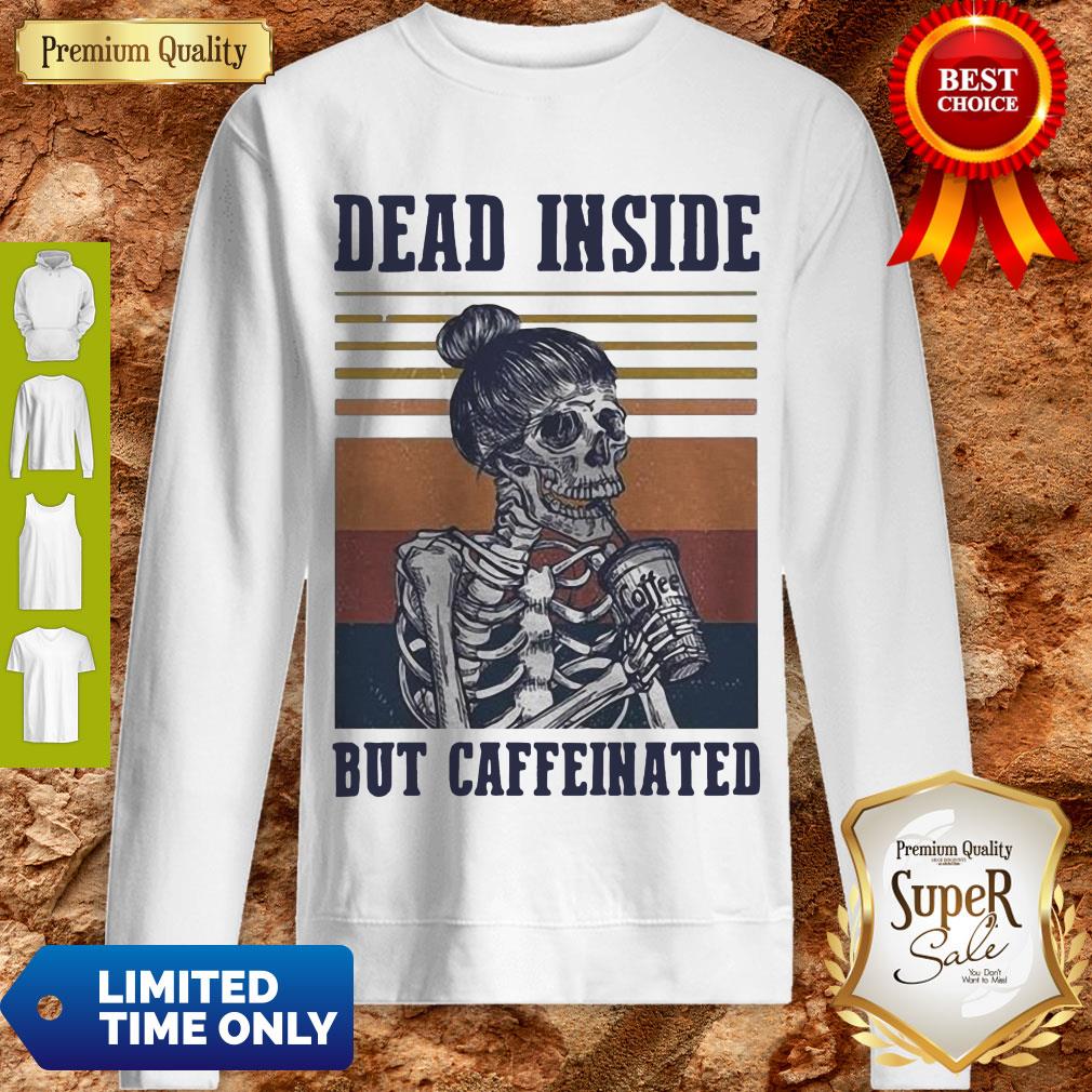 Nice Dead Inside But Caffeinated Vintage Sweatshirt