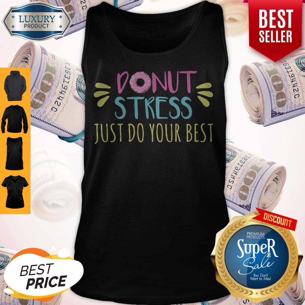 Nice Donut Stress Just Do Your Best Tank Top