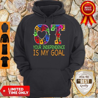 Nice Ot Your Independence Is My Goal Hoodie