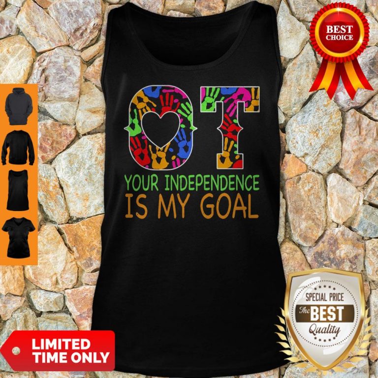 Nice Ot Your Independence Is My Goal Tank Top